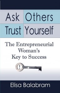 Ask Others, Trust Yourself: The Entrepreneurial Woman's Key to Success